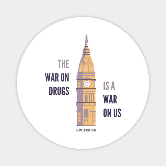 The War on Drugs is a War on Us (light t-shirt) Magnet by Savage Sisters Recovery Inc.